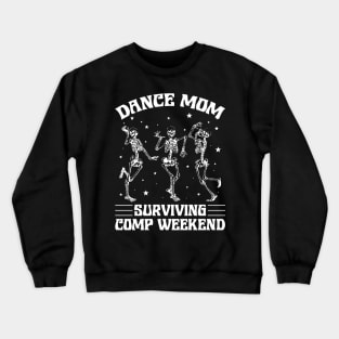 Funny Dance Mom Surviving Comp Weekend Gift For Women Mother day Crewneck Sweatshirt